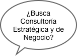 ¿Busca Consultoría Estratégica y de Negocio?